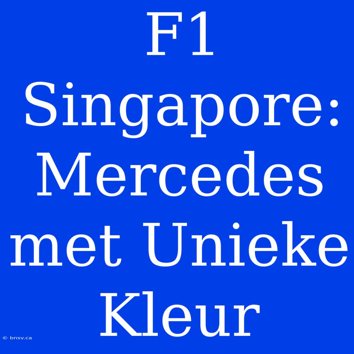 F1 Singapore: Mercedes Met Unieke Kleur