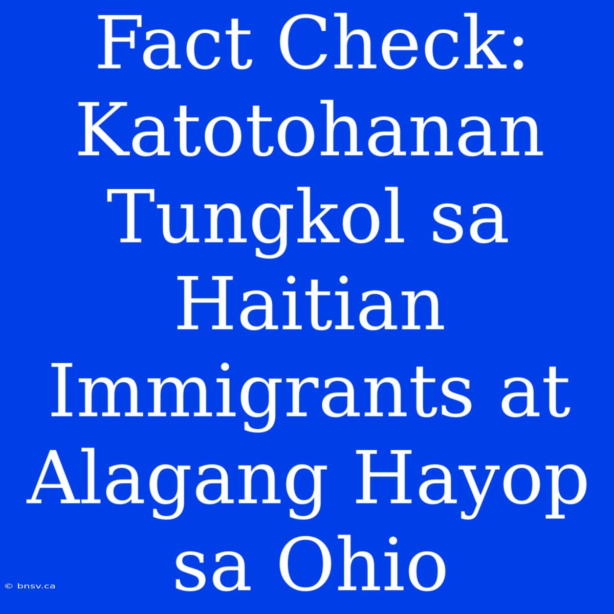 Fact Check: Katotohanan Tungkol Sa Haitian Immigrants At Alagang Hayop Sa Ohio