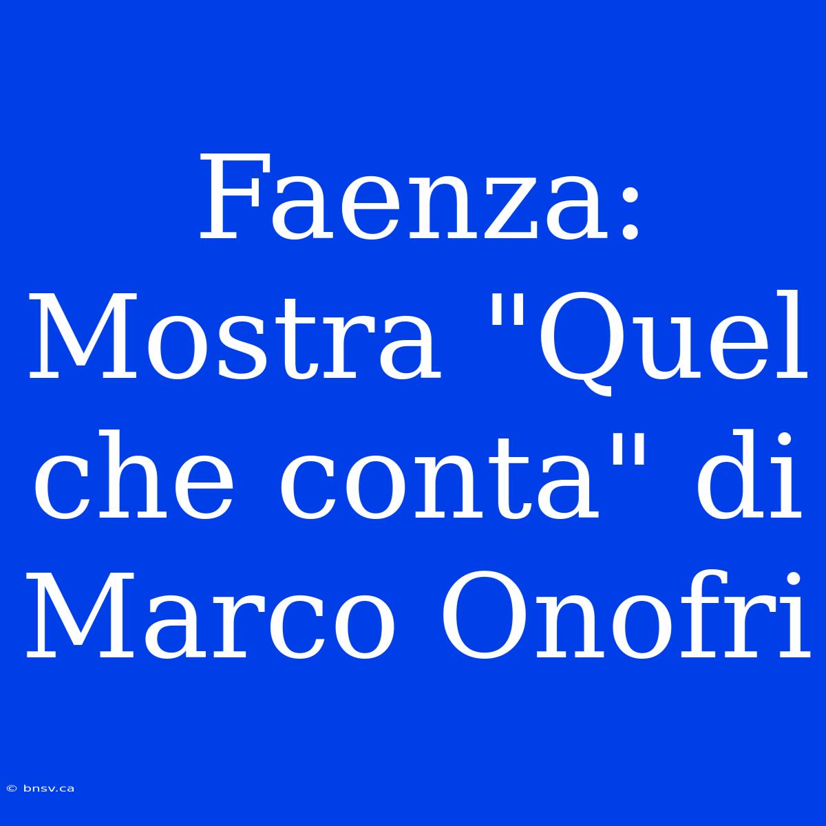 Faenza: Mostra 