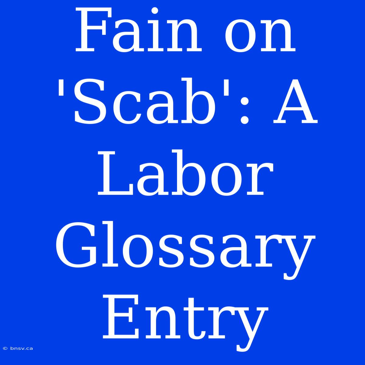 Fain On 'Scab': A Labor Glossary Entry