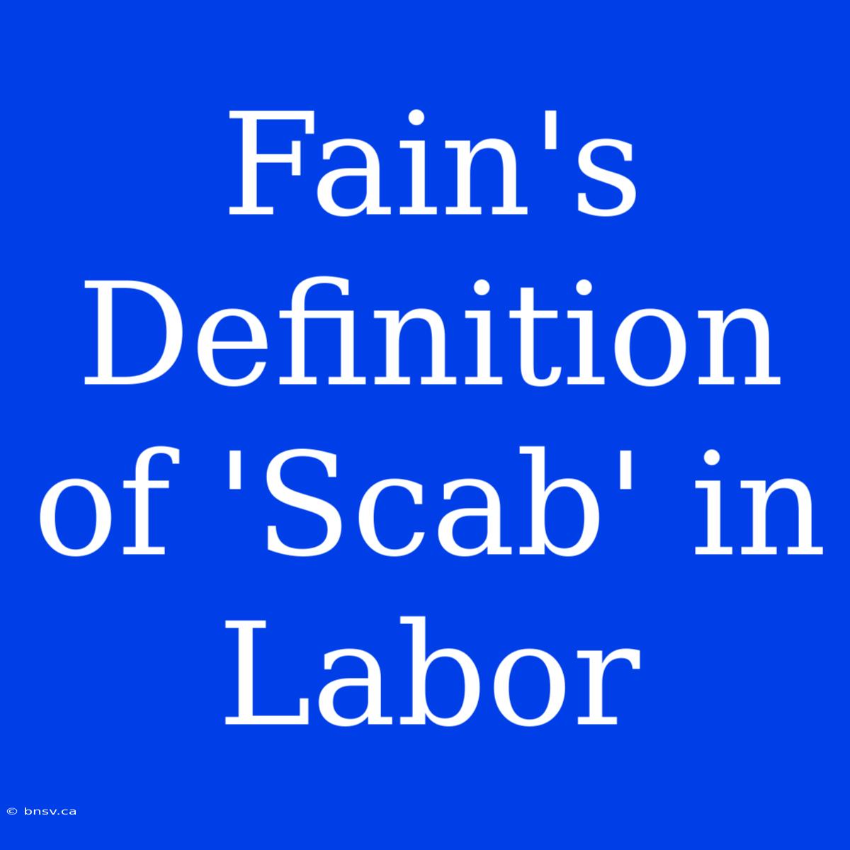 Fain's Definition Of 'Scab' In Labor