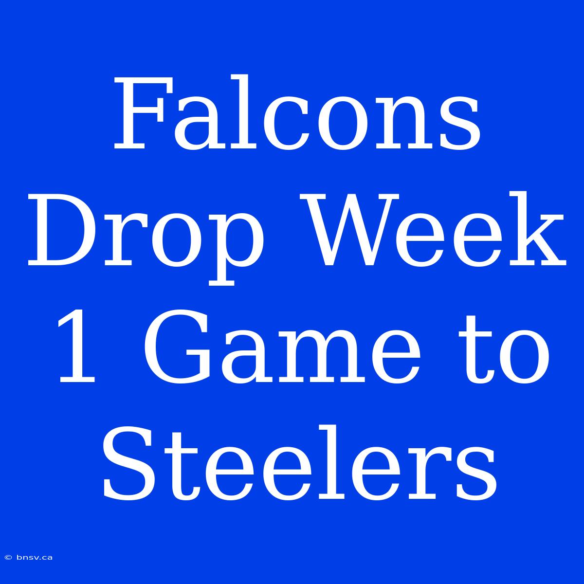 Falcons Drop Week 1 Game To Steelers