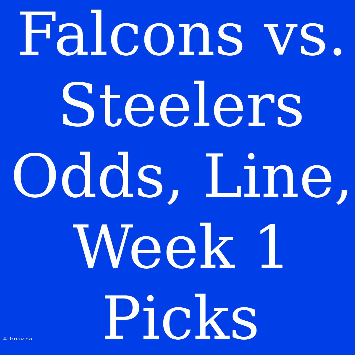 Falcons Vs. Steelers Odds, Line, Week 1 Picks