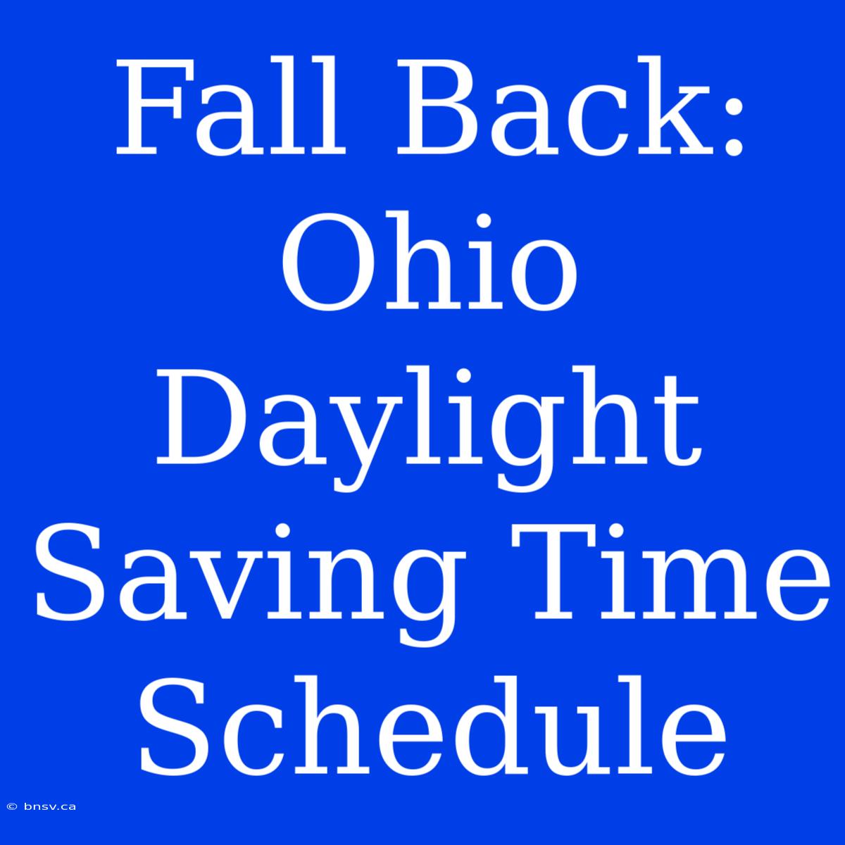 Fall Back: Ohio Daylight Saving Time Schedule