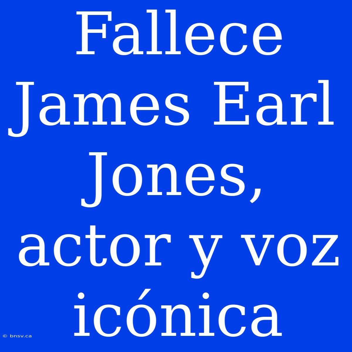 Fallece James Earl Jones, Actor Y Voz Icónica