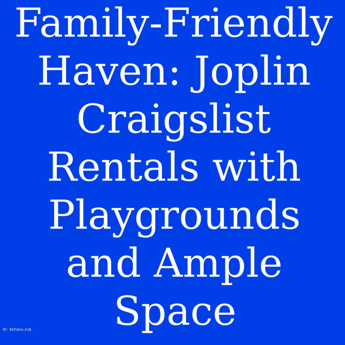 Family-Friendly Haven: Joplin Craigslist Rentals With Playgrounds And Ample Space