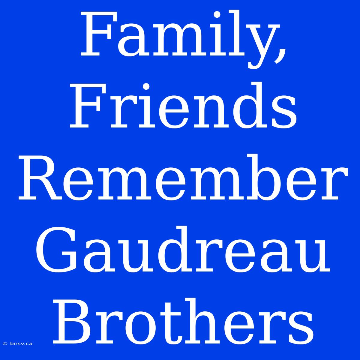 Family, Friends Remember Gaudreau Brothers