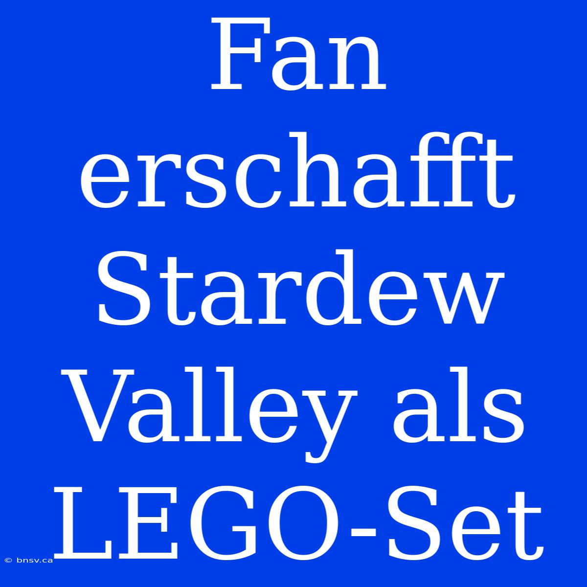 Fan Erschafft Stardew Valley Als LEGO-Set