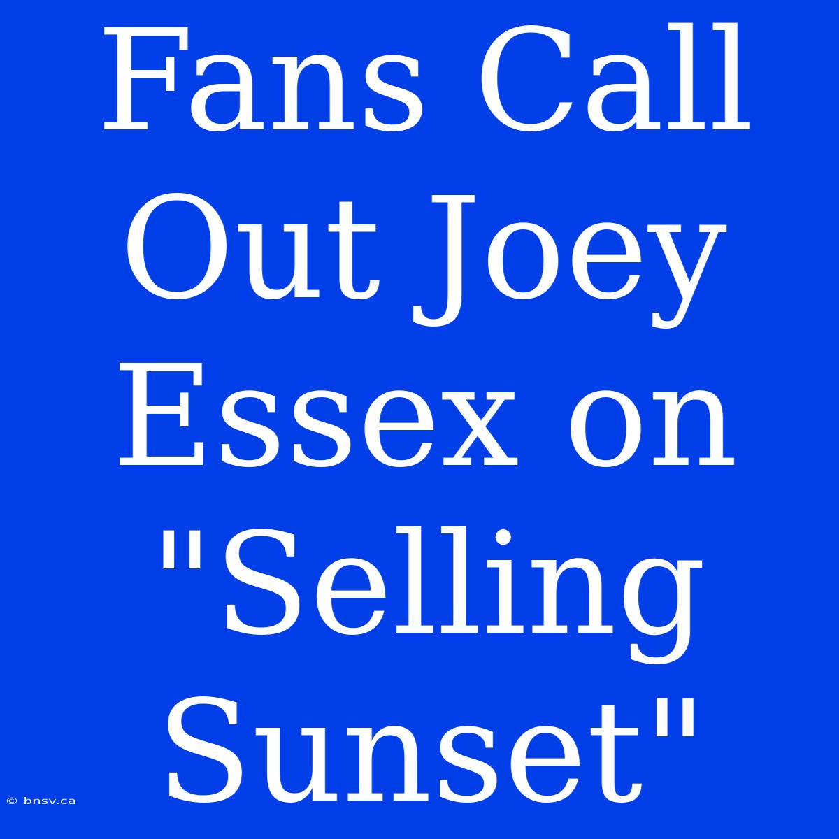 Fans Call Out Joey Essex On 