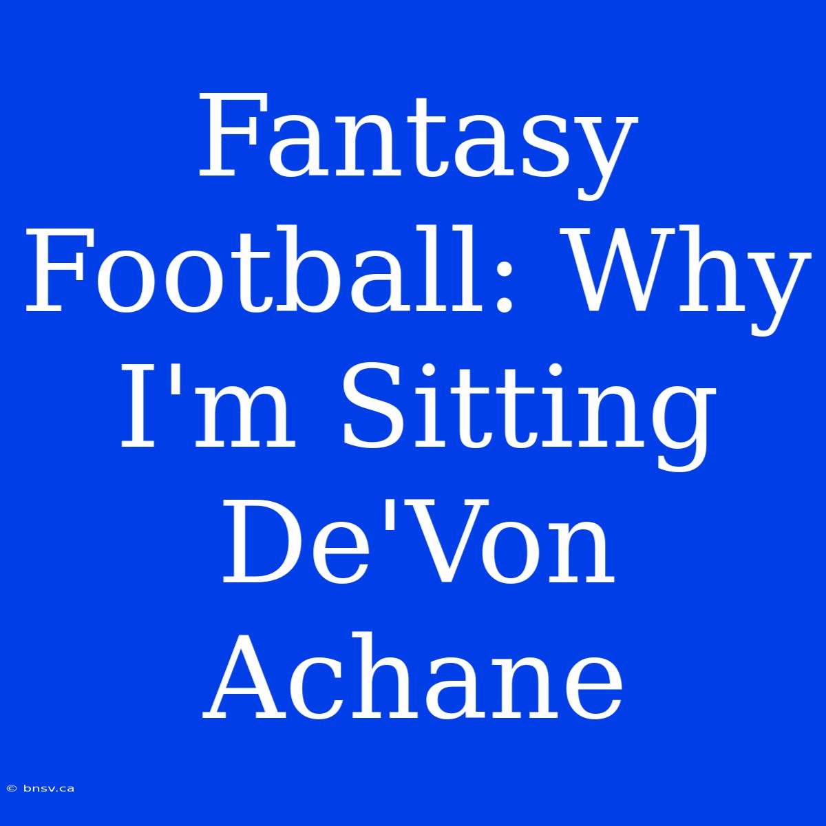 Fantasy Football: Why I'm Sitting De'Von Achane