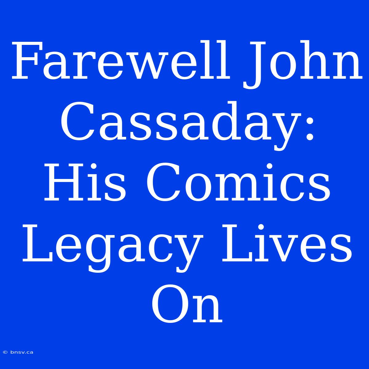 Farewell John Cassaday: His Comics Legacy Lives On