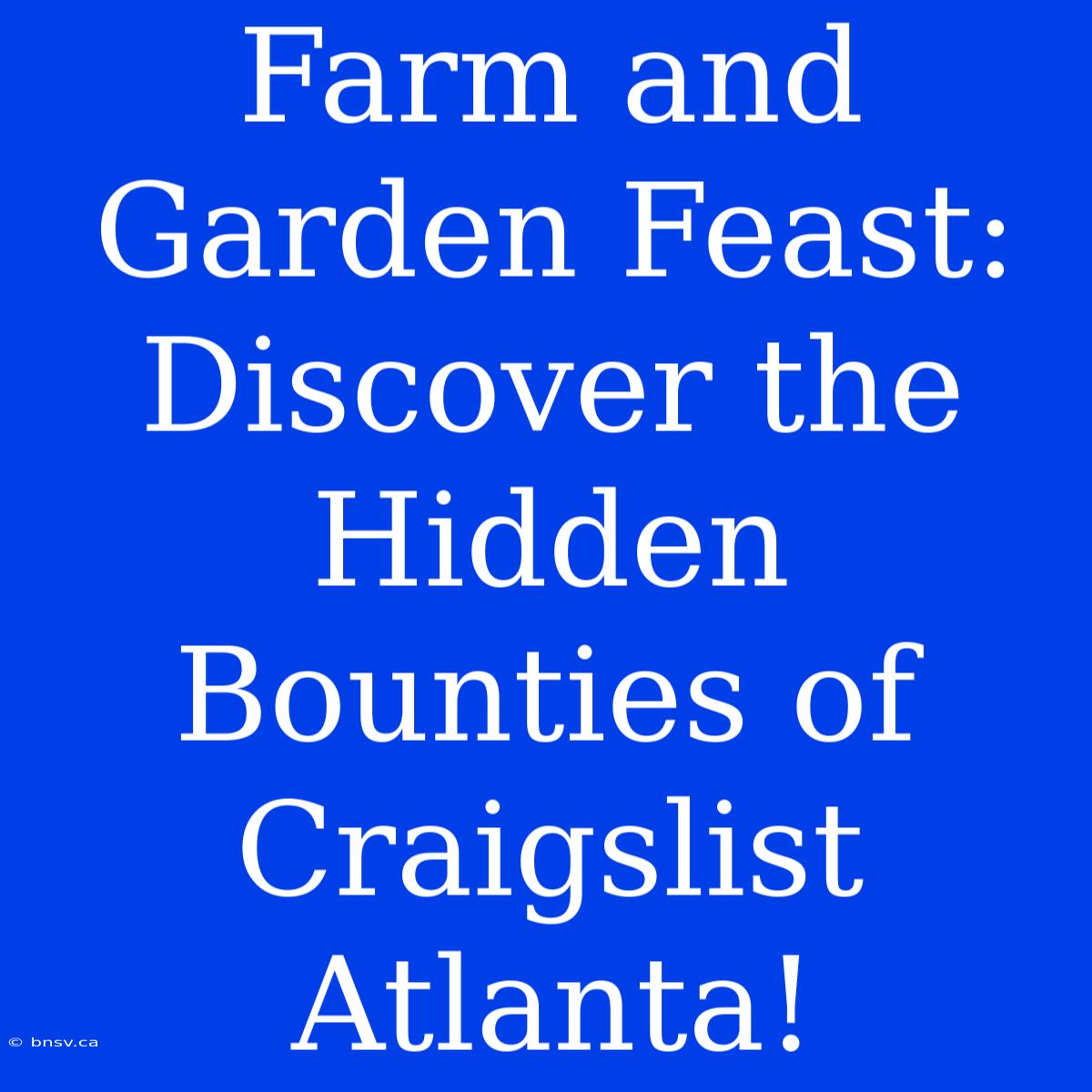 Farm And Garden Feast: Discover The Hidden Bounties Of Craigslist Atlanta!