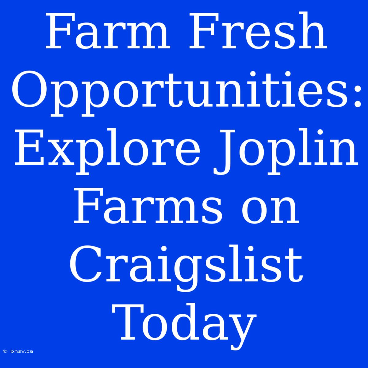 Farm Fresh Opportunities: Explore Joplin Farms On Craigslist Today