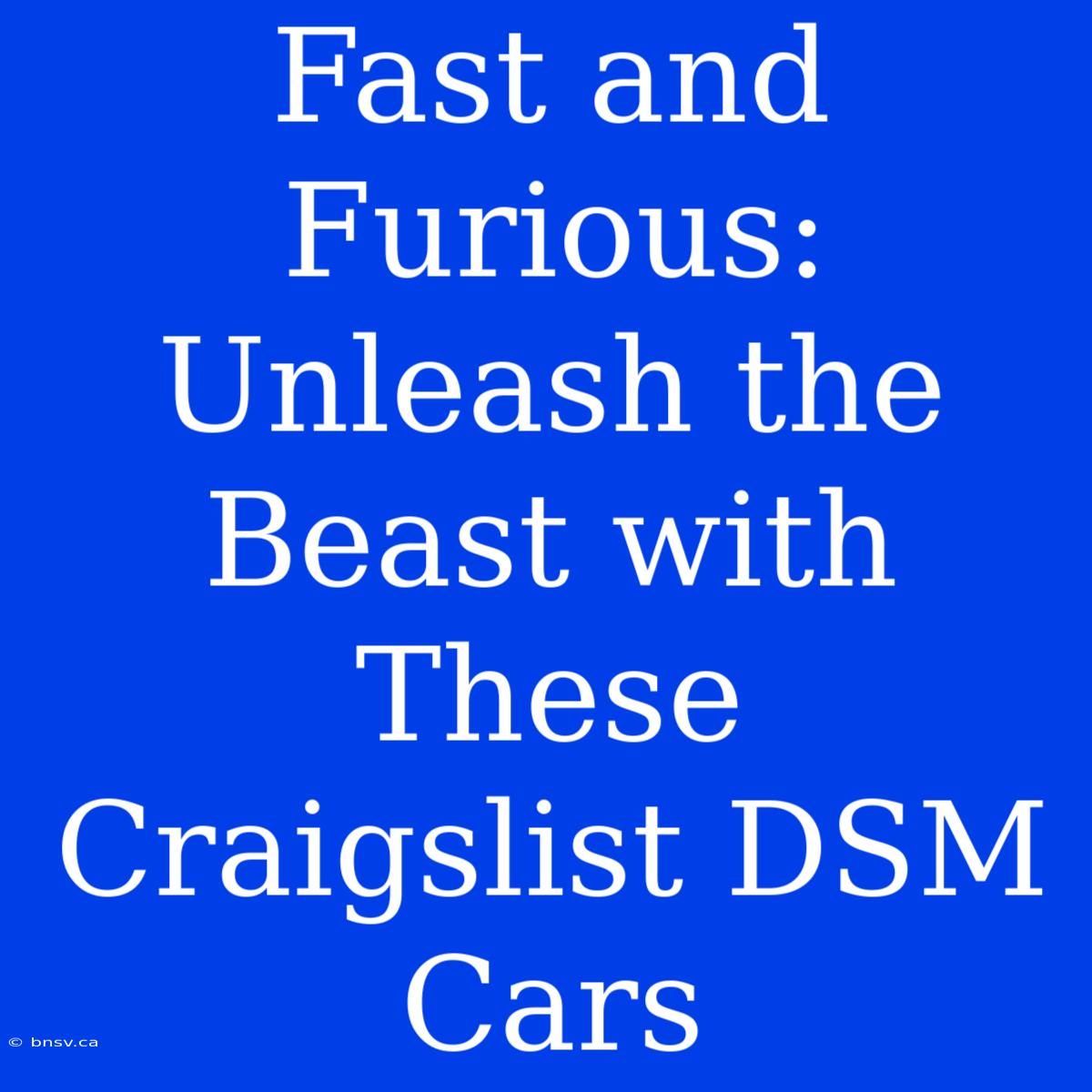 Fast And Furious: Unleash The Beast With These Craigslist DSM Cars