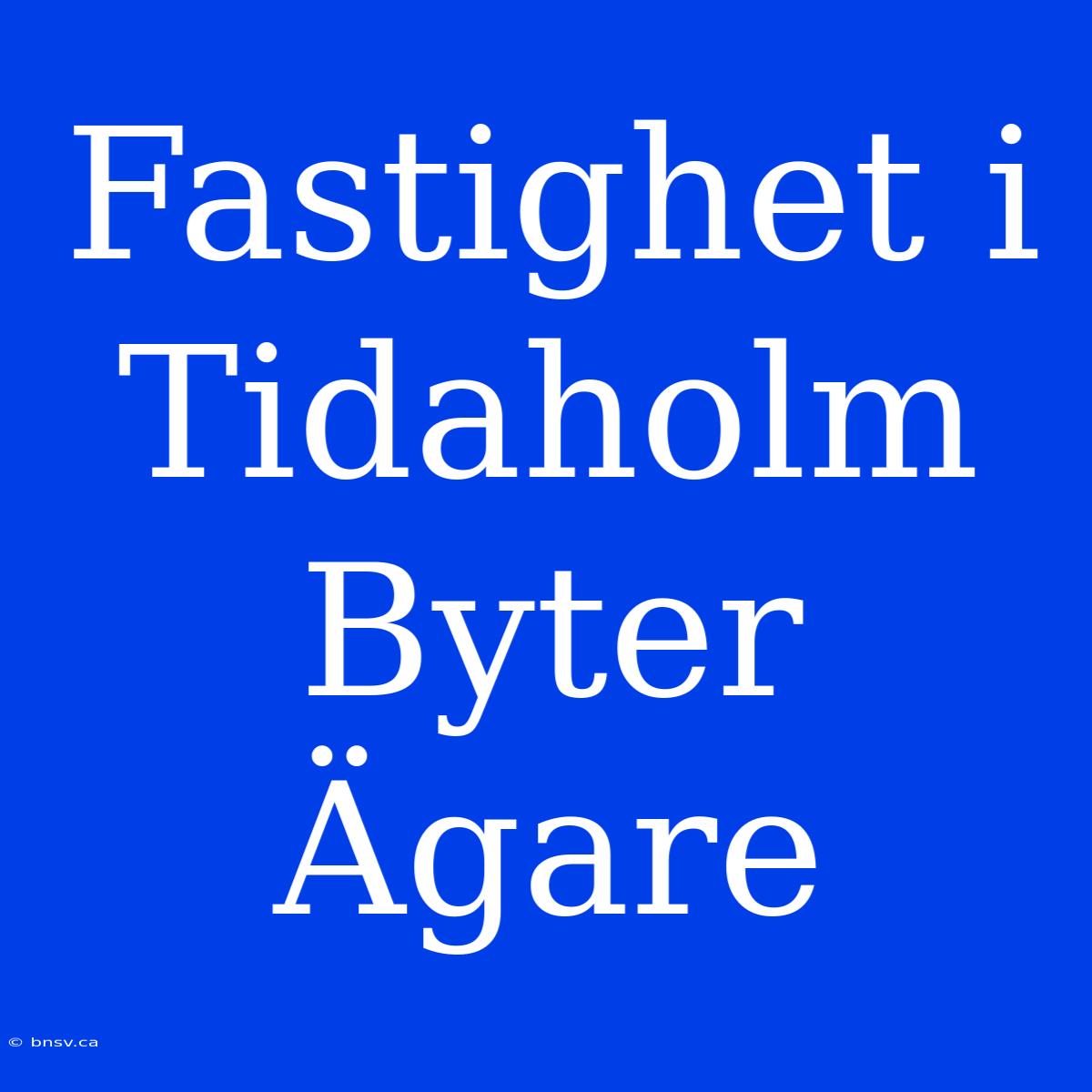 Fastighet I Tidaholm Byter Ägare