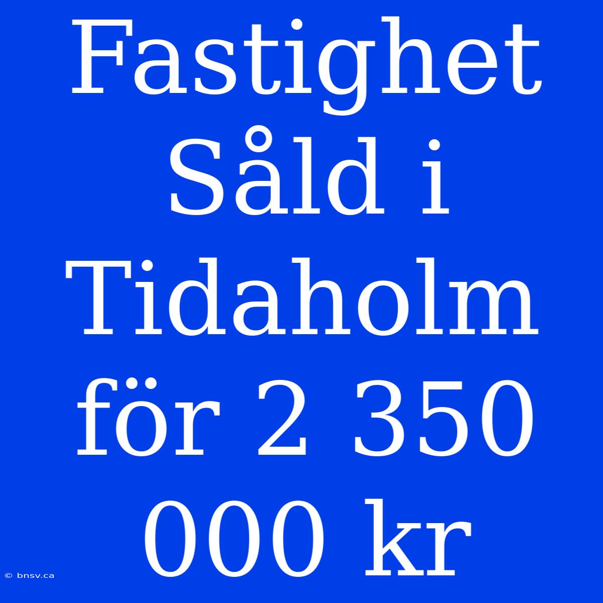 Fastighet Såld I Tidaholm För 2 350 000 Kr