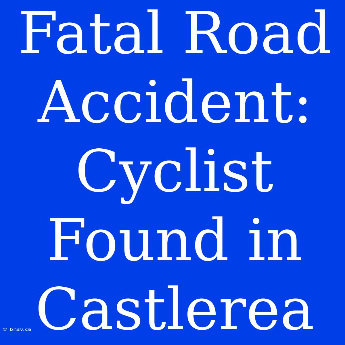 Fatal Road Accident: Cyclist Found In Castlerea