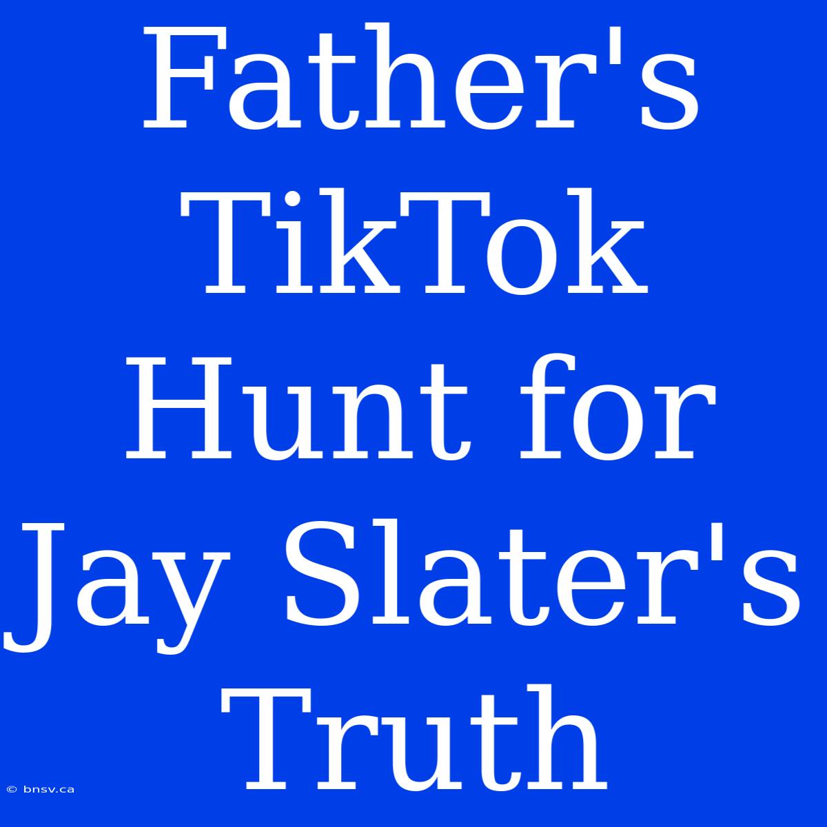 Father's TikTok Hunt For Jay Slater's Truth