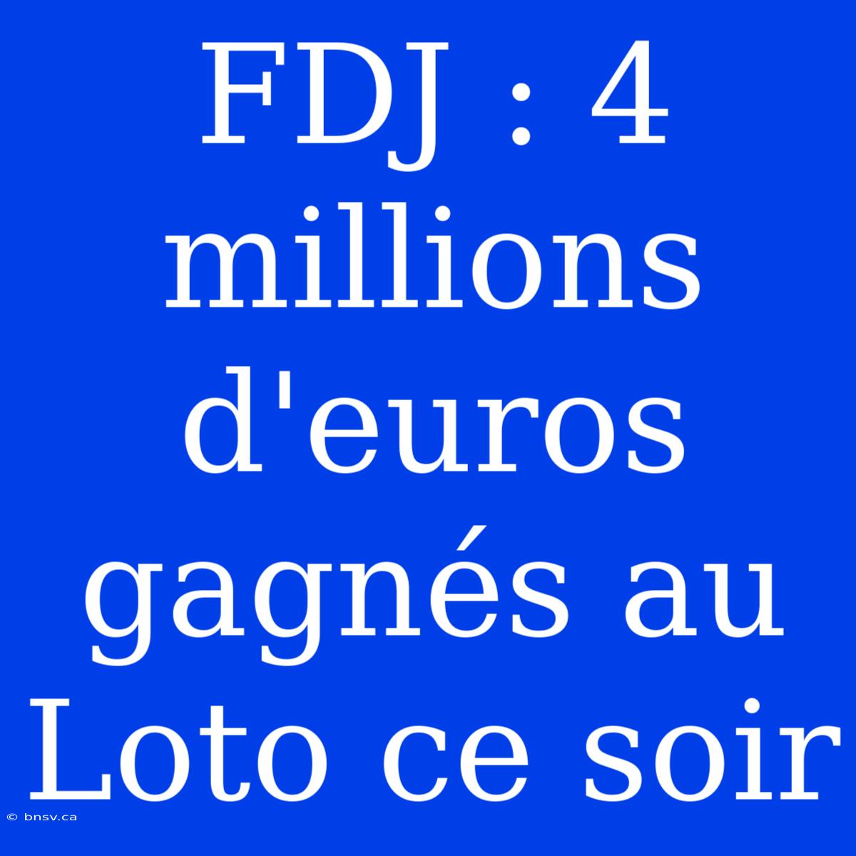 FDJ : 4 Millions D'euros Gagnés Au Loto Ce Soir