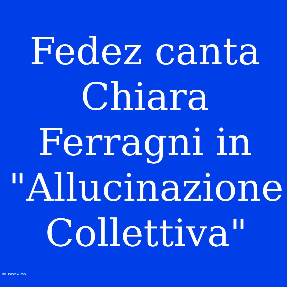 Fedez Canta Chiara Ferragni In 