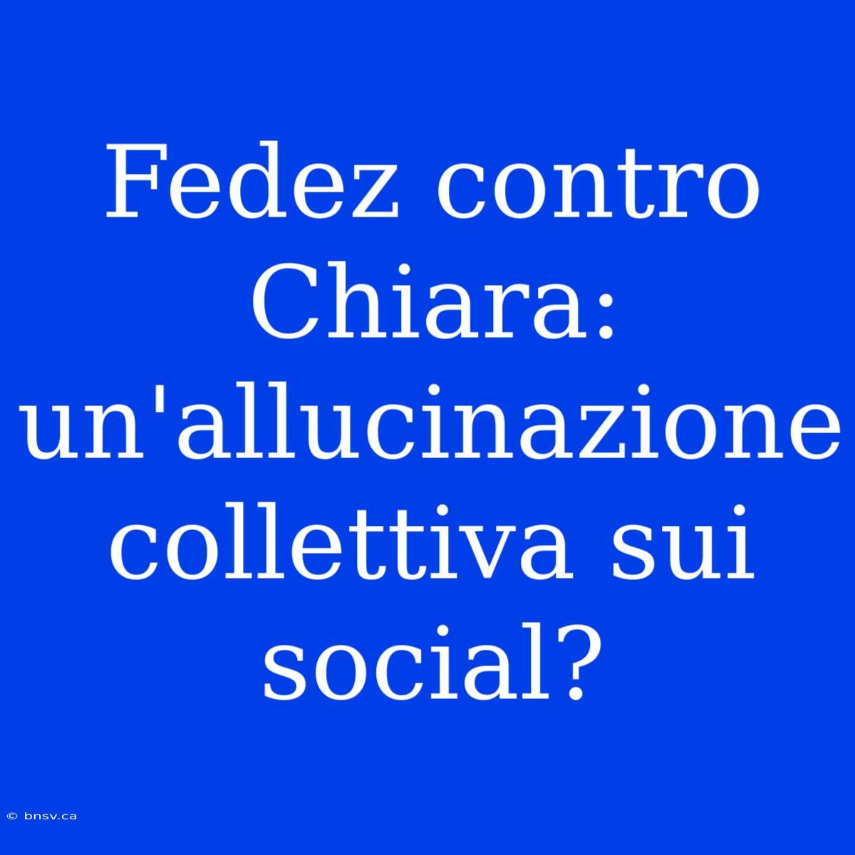 Fedez Contro Chiara: Un'allucinazione Collettiva Sui Social?