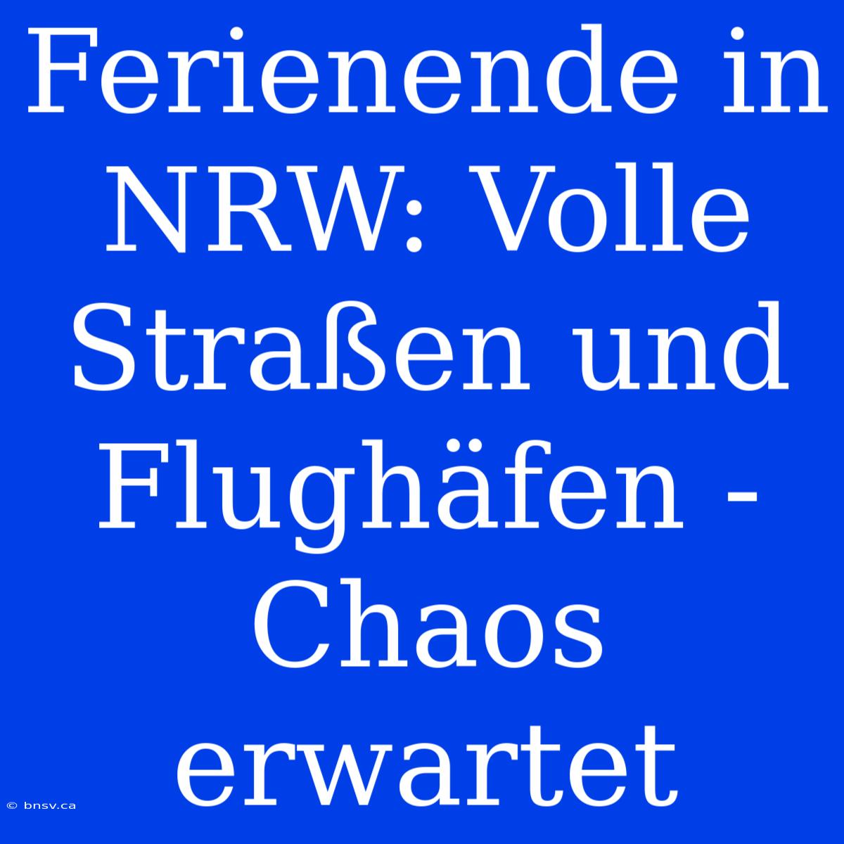 Ferienende In NRW: Volle Straßen Und Flughäfen - Chaos Erwartet