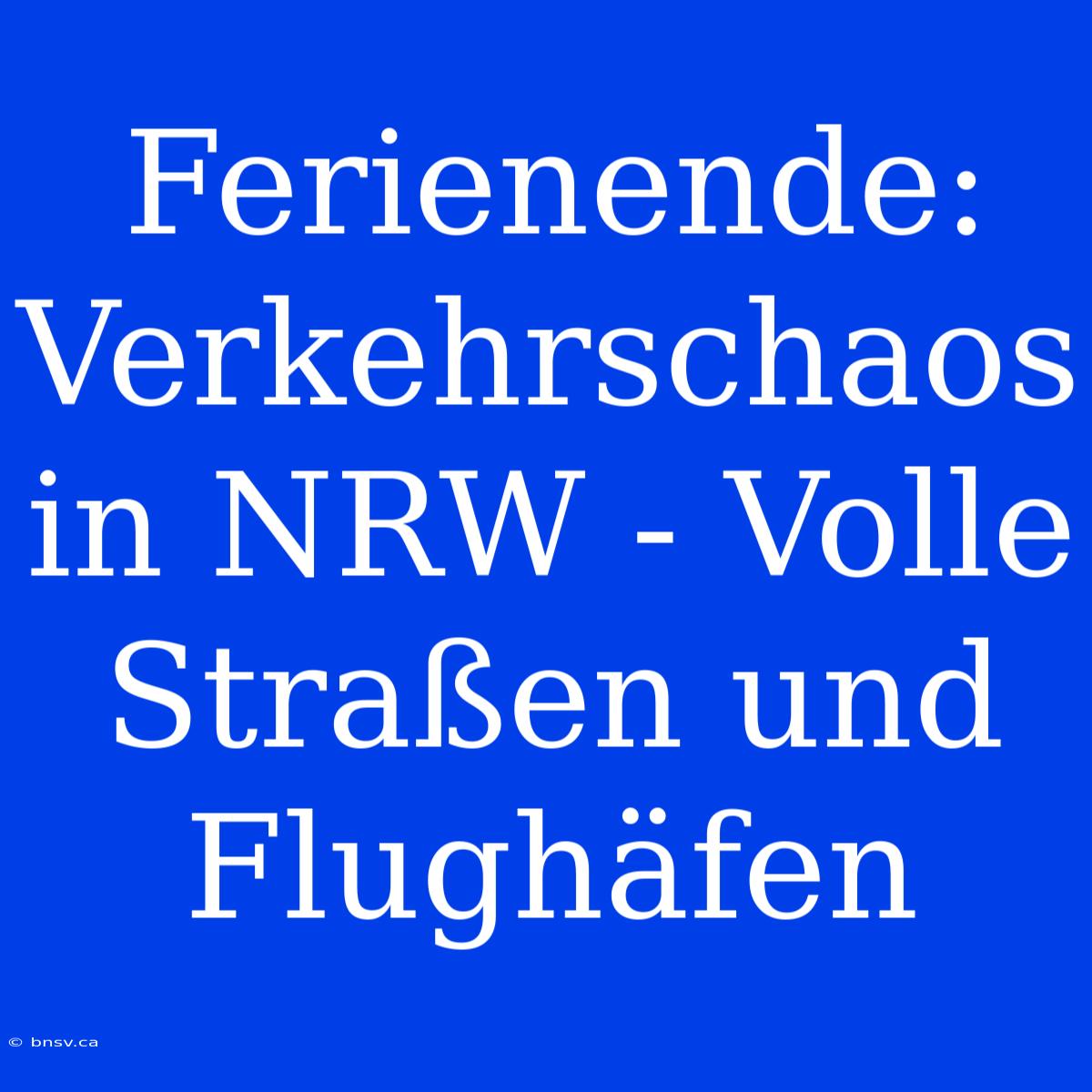 Ferienende: Verkehrschaos In NRW - Volle Straßen Und Flughäfen