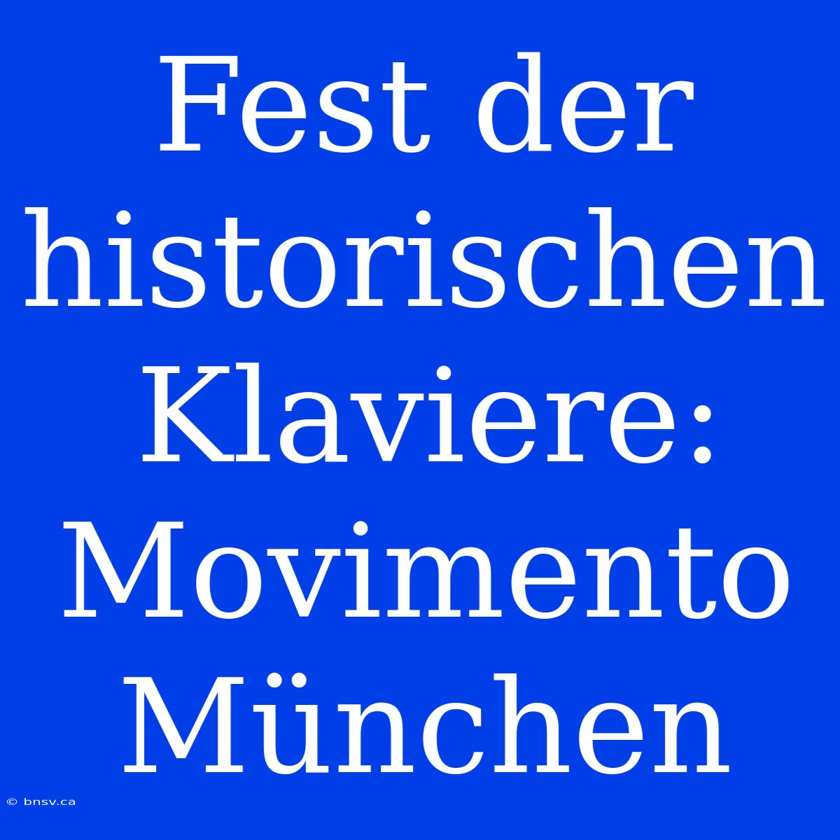 Fest Der Historischen Klaviere: Movimento München