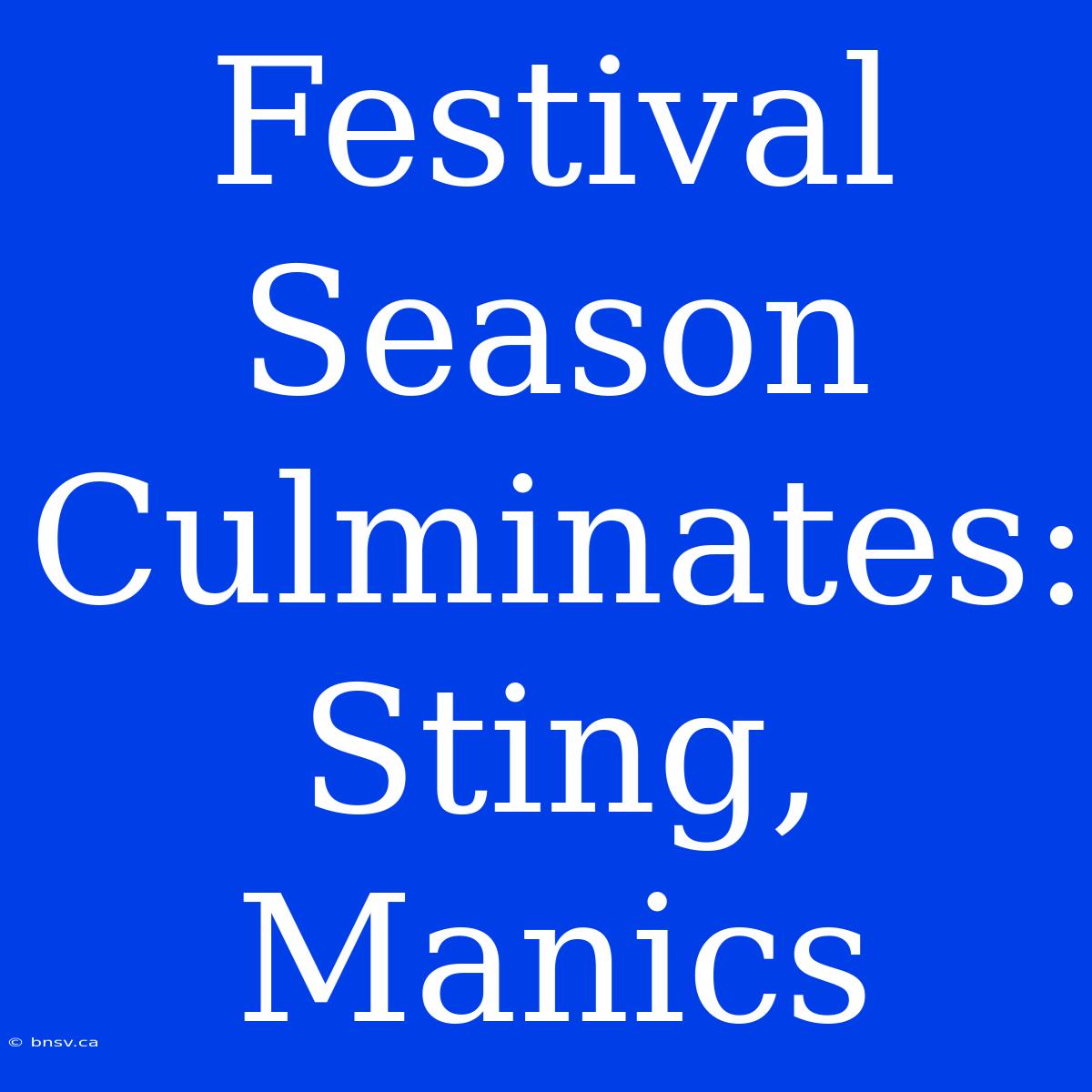 Festival Season Culminates: Sting, Manics