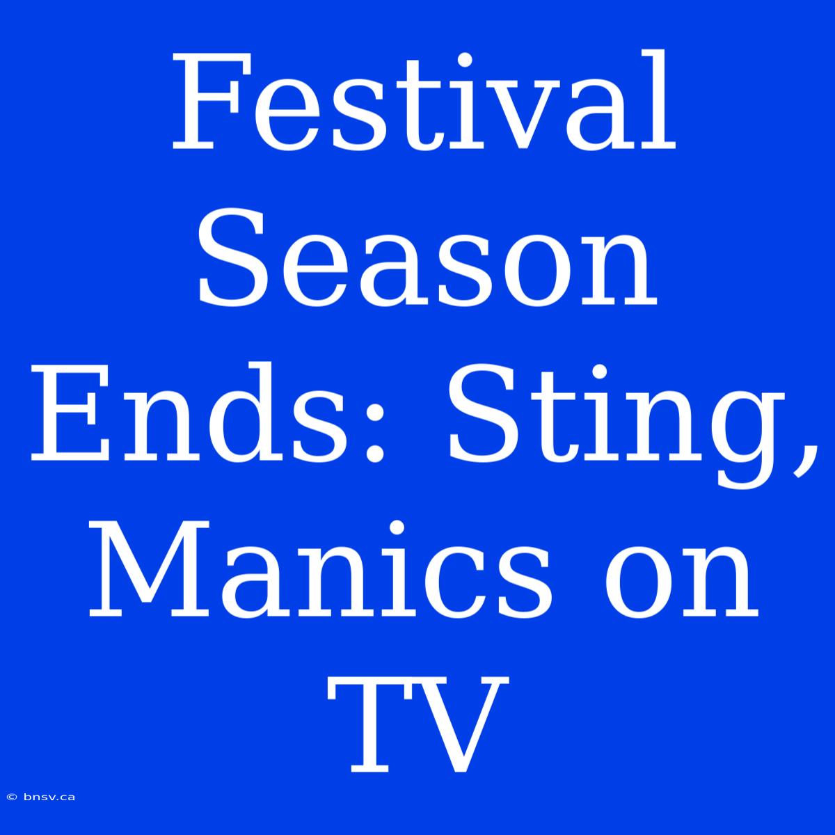 Festival Season Ends: Sting, Manics On TV