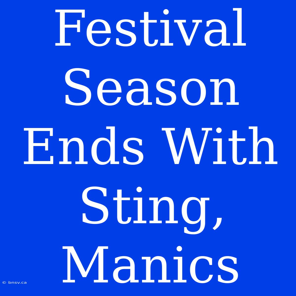 Festival Season Ends With Sting, Manics