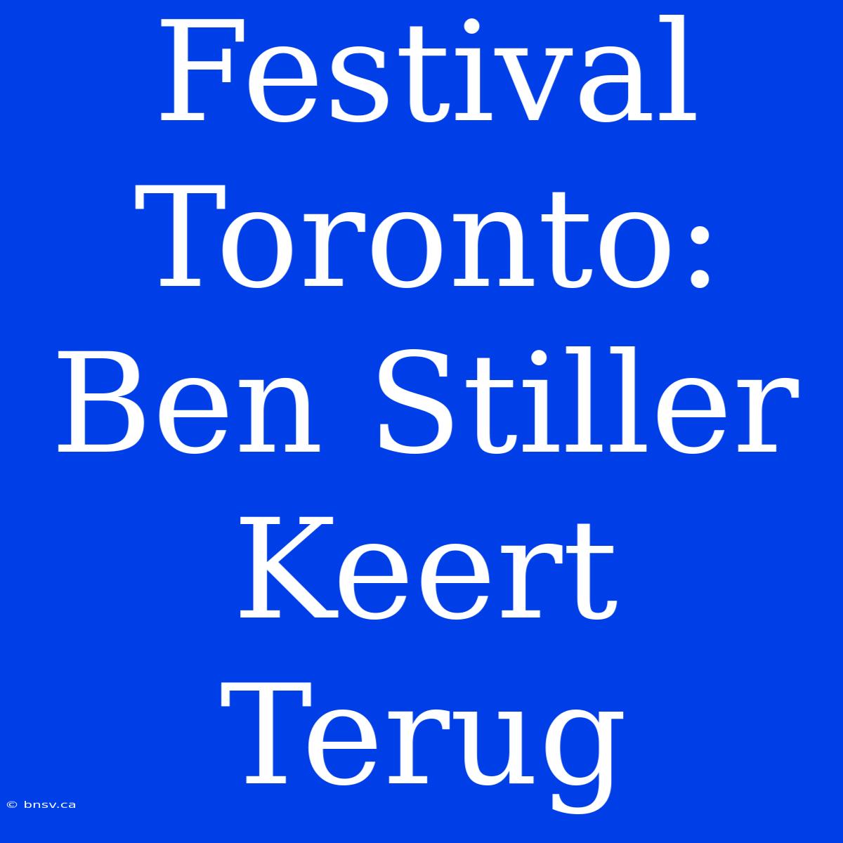 Festival Toronto: Ben Stiller Keert Terug