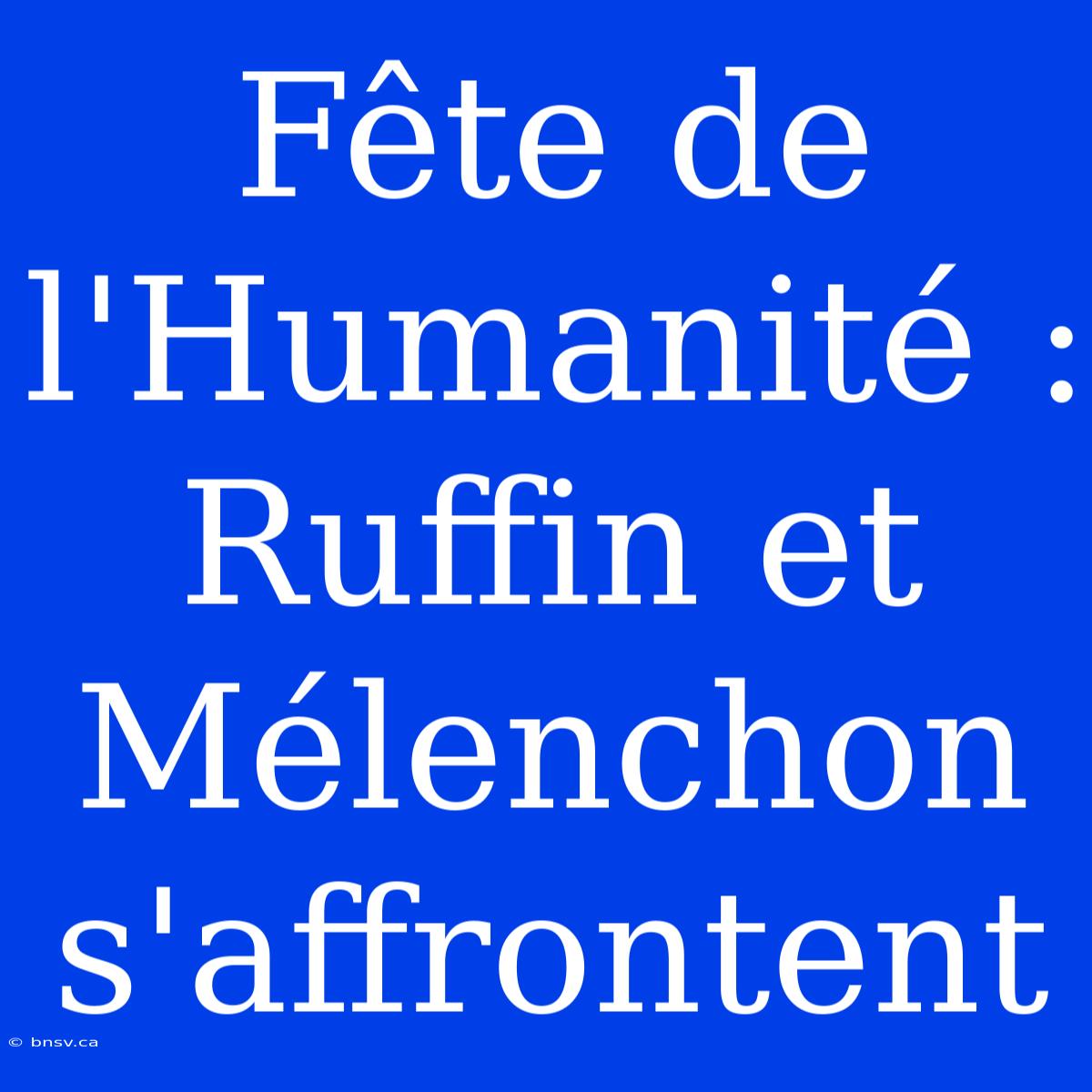 Fête De L'Humanité : Ruffin Et Mélenchon S'affrontent