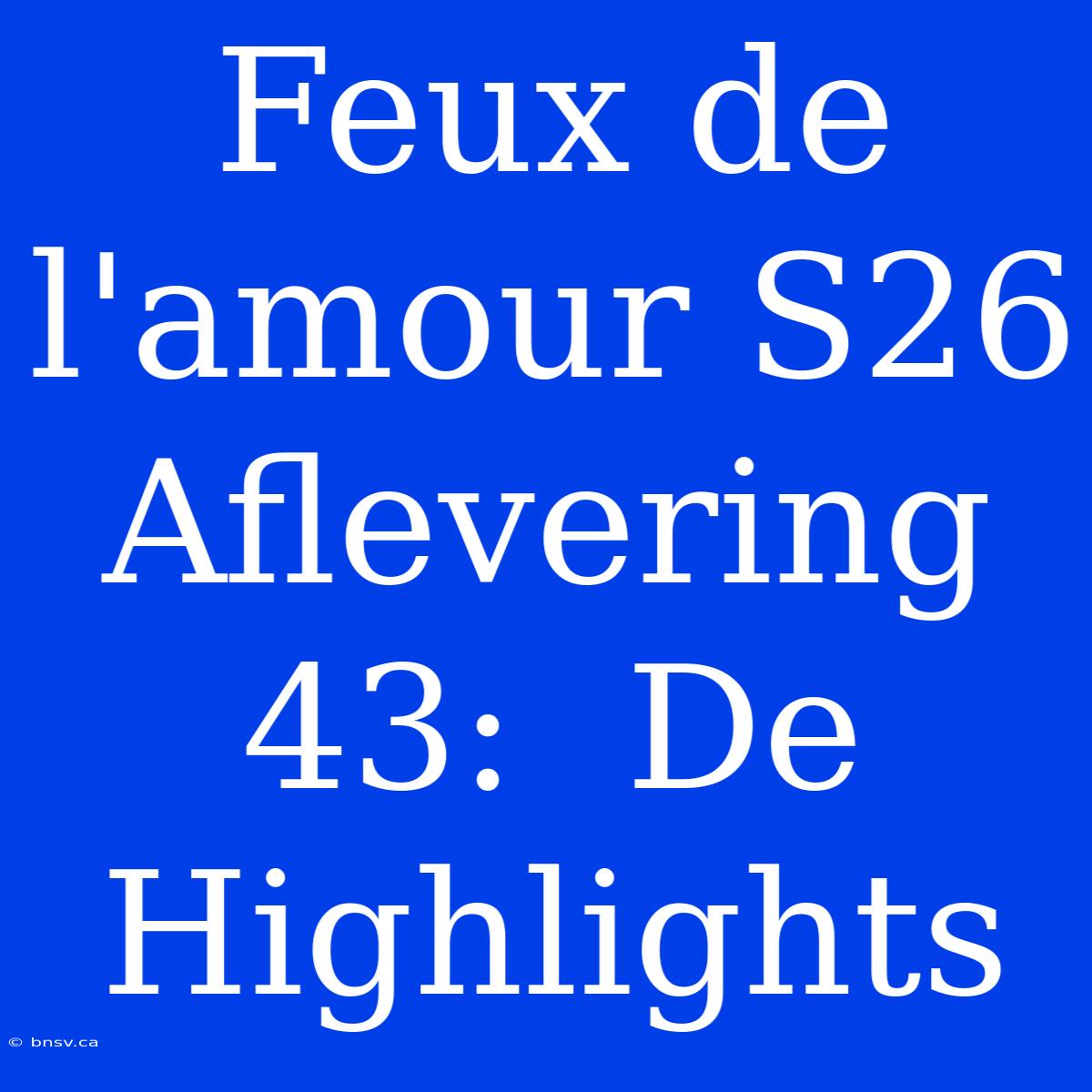 Feux De L'amour S26 Aflevering 43:  De Highlights