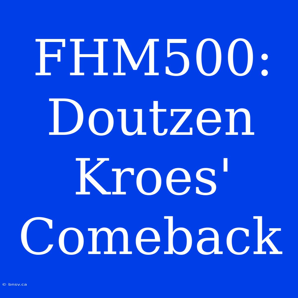 FHM500: Doutzen Kroes' Comeback