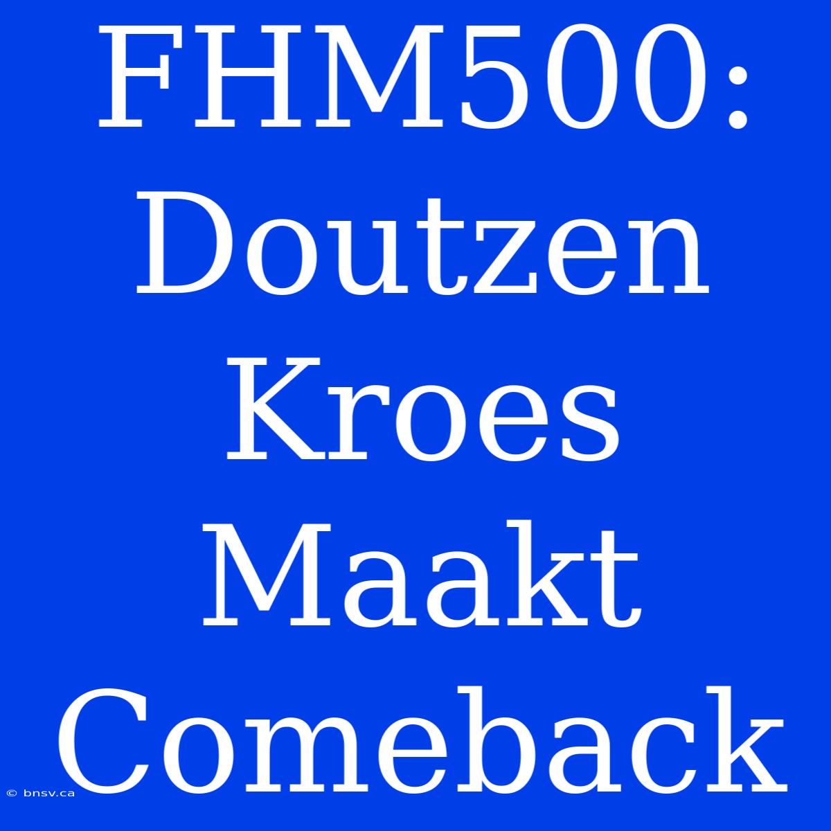 FHM500: Doutzen Kroes Maakt Comeback