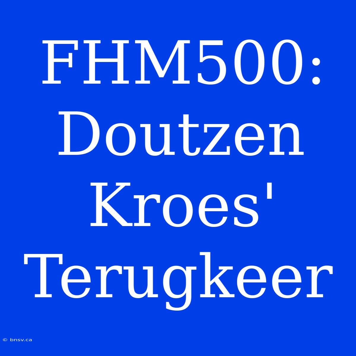 FHM500: Doutzen Kroes' Terugkeer