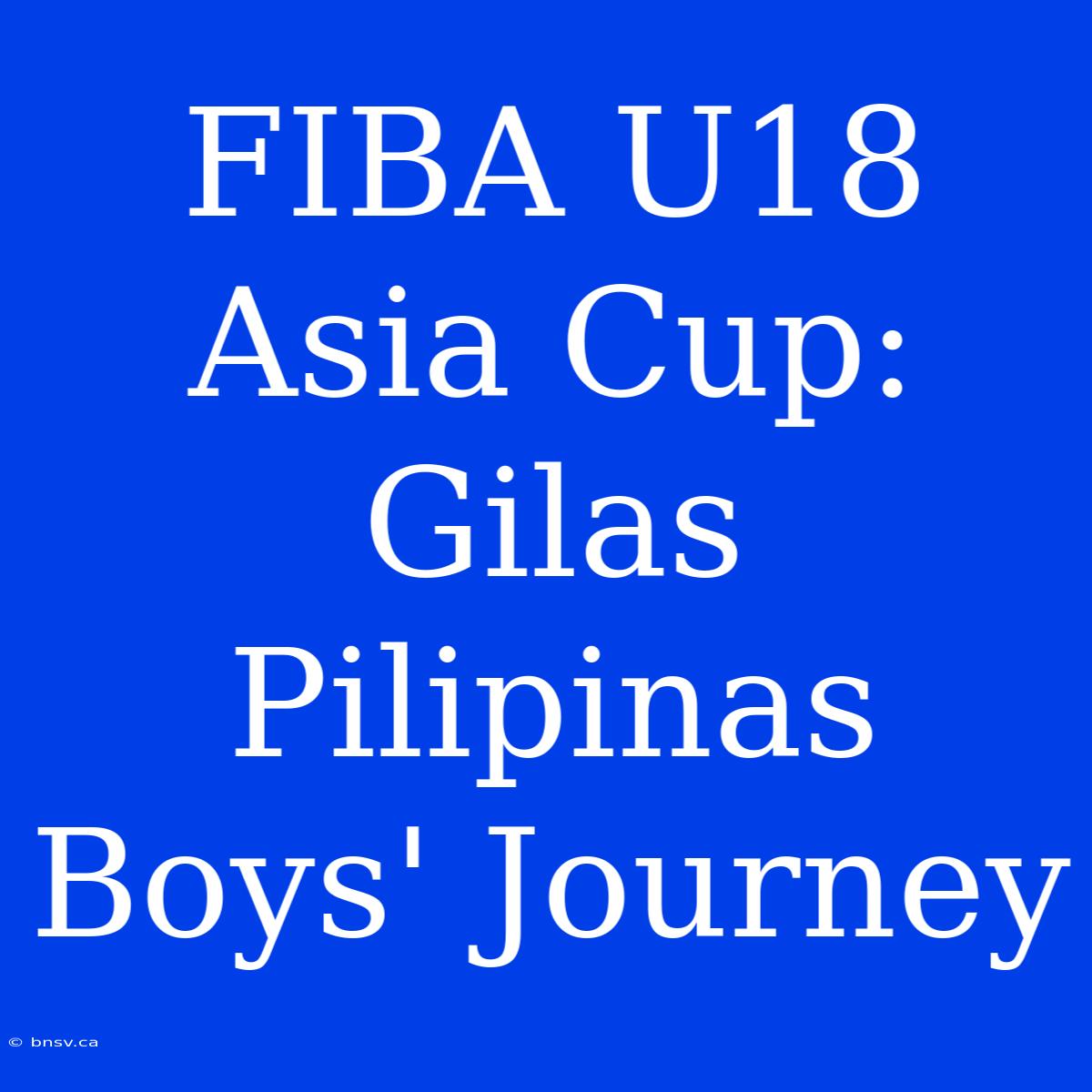 FIBA U18 Asia Cup: Gilas Pilipinas Boys' Journey