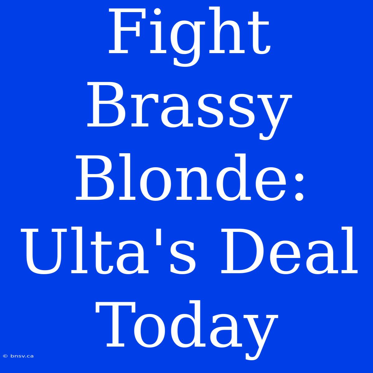 Fight Brassy Blonde: Ulta's Deal Today