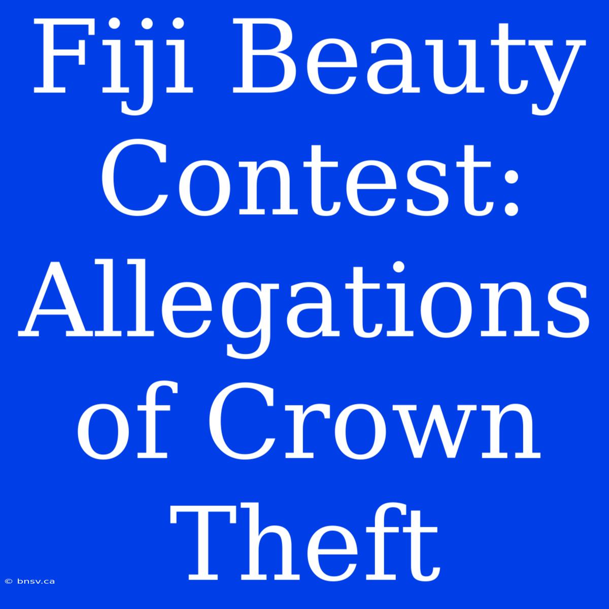 Fiji Beauty Contest: Allegations Of Crown Theft