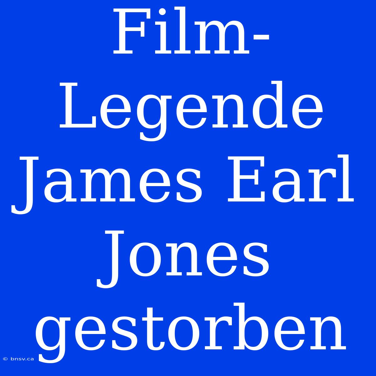 Film-Legende James Earl Jones Gestorben