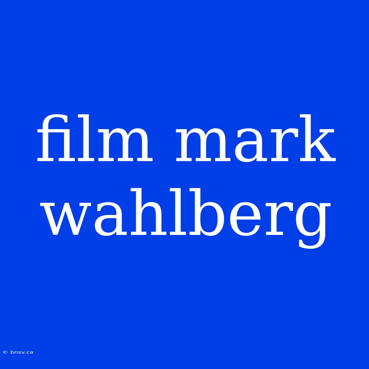 Film Mark Wahlberg