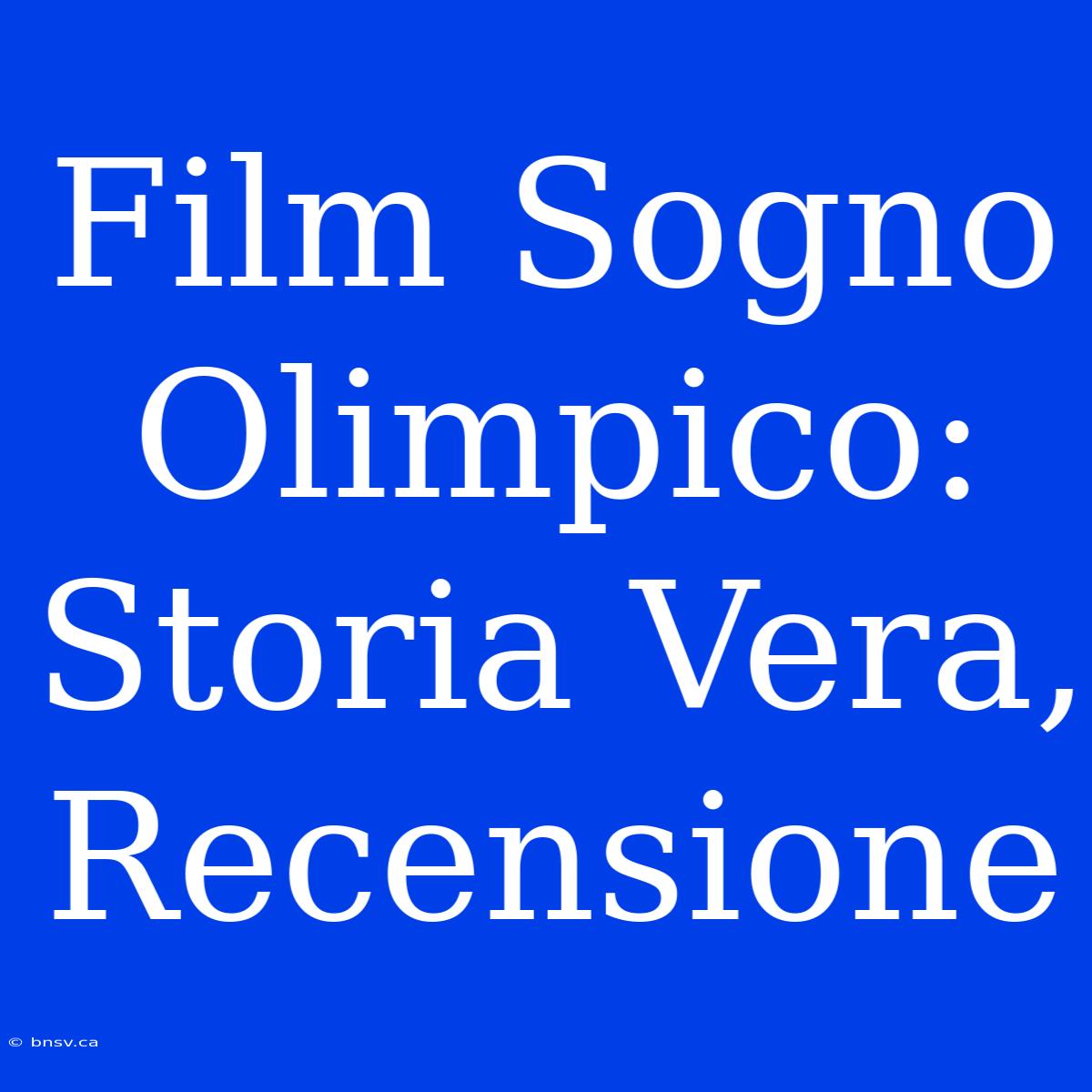 Film Sogno Olimpico: Storia Vera, Recensione