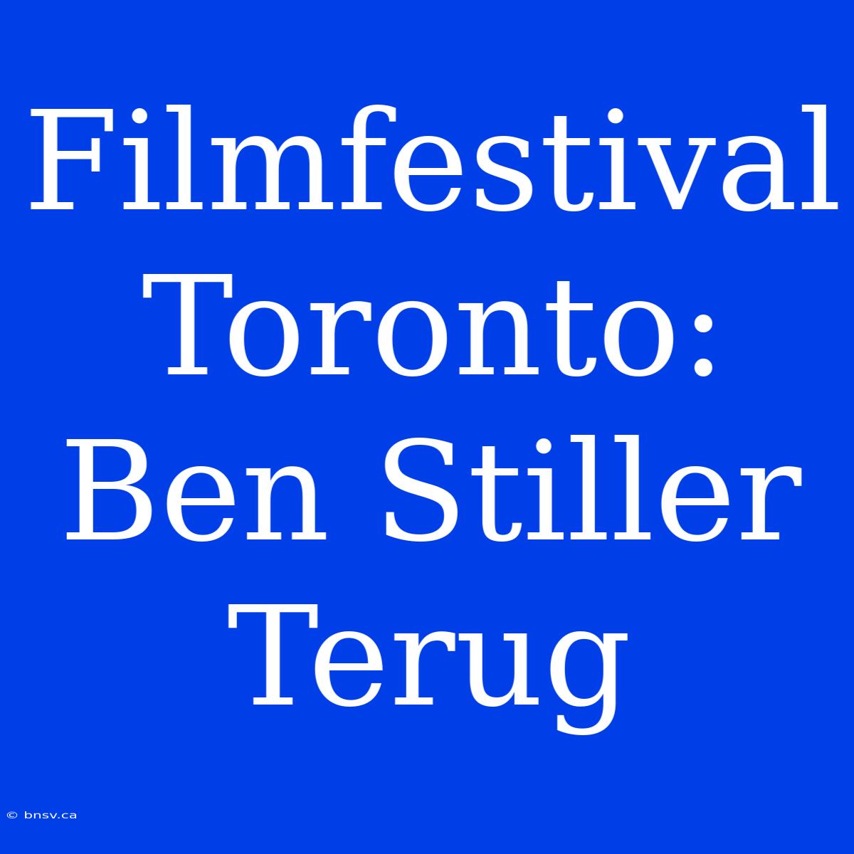 Filmfestival Toronto: Ben Stiller Terug