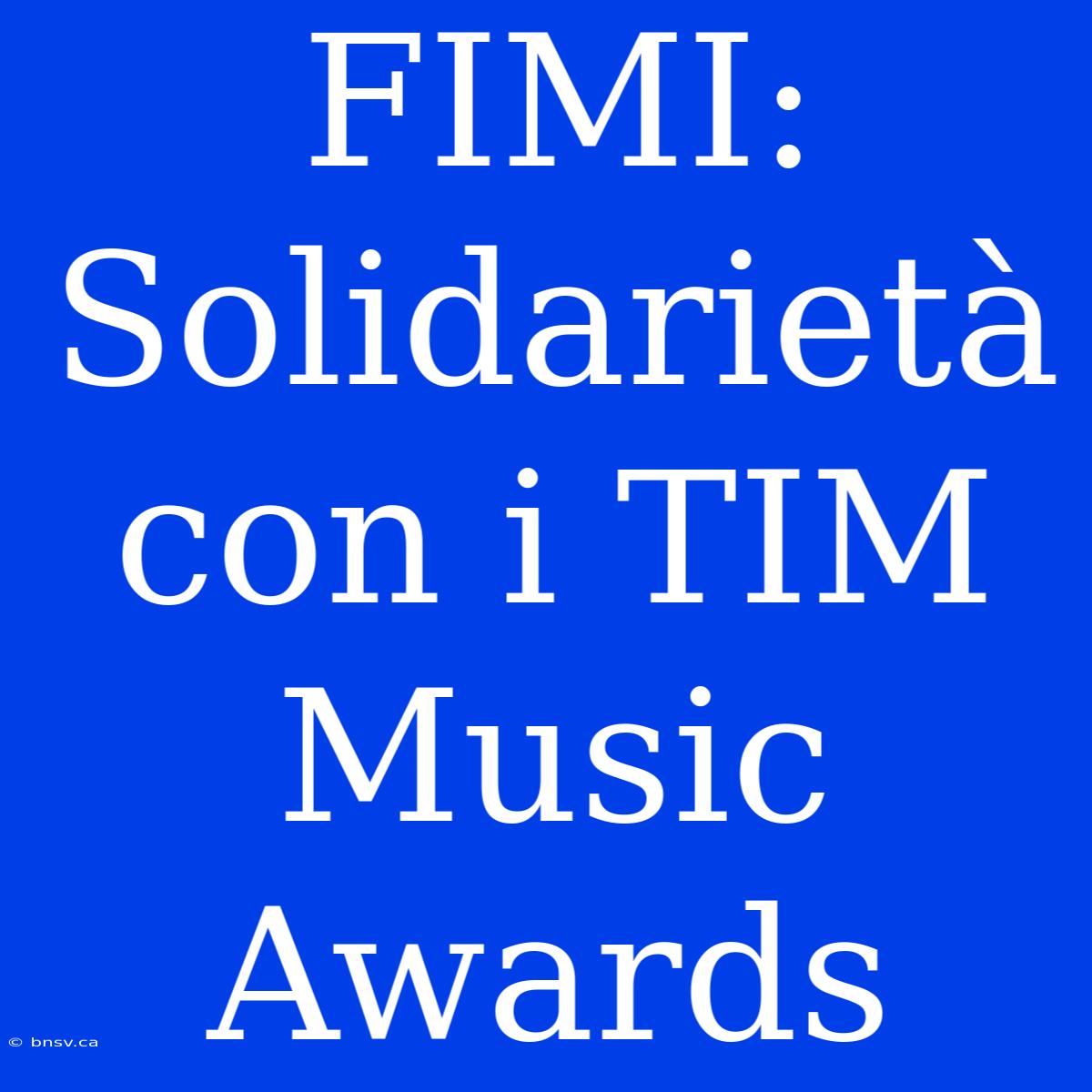 FIMI: Solidarietà Con I TIM Music Awards