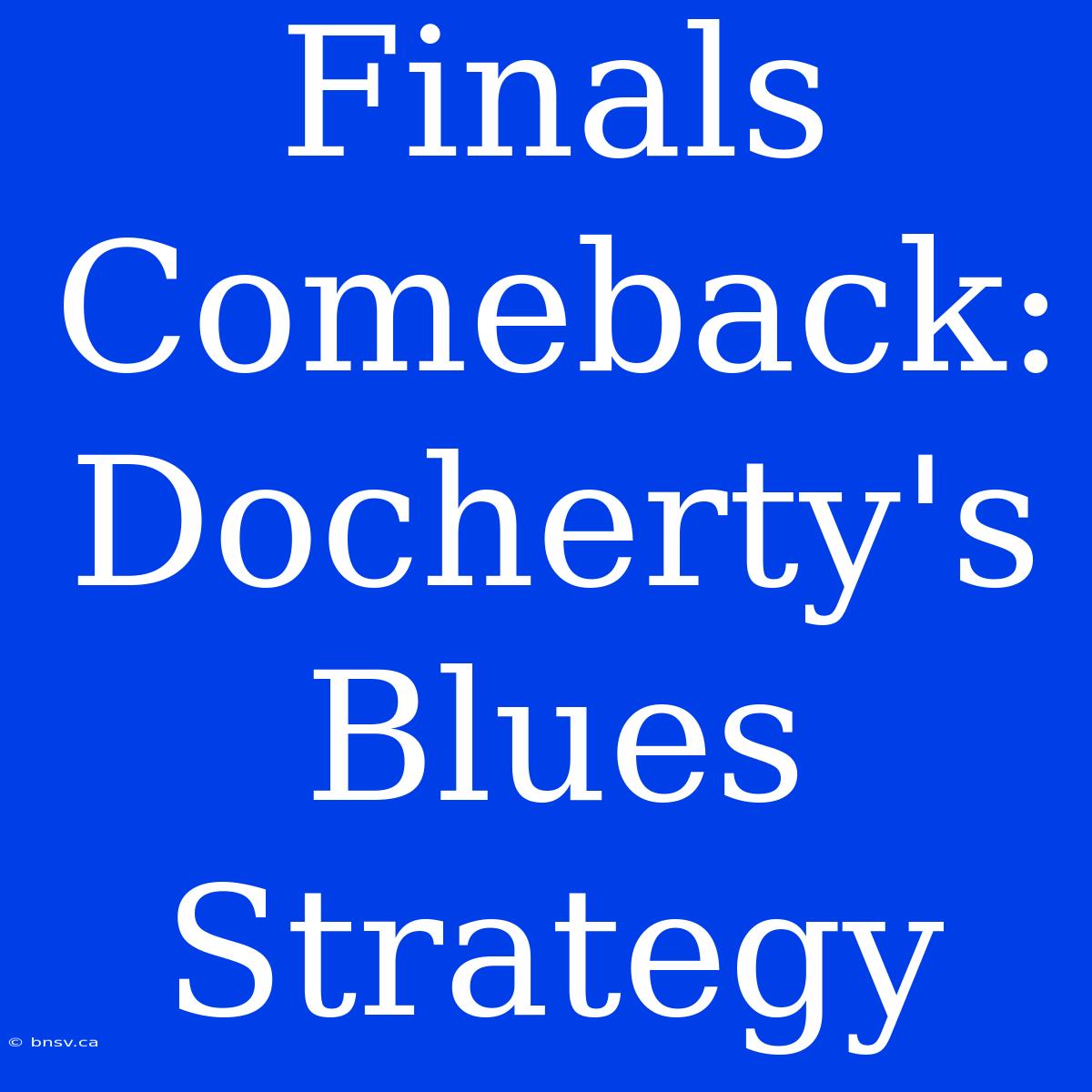 Finals Comeback: Docherty's Blues Strategy