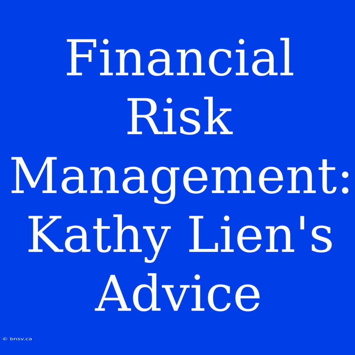 Financial Risk Management: Kathy Lien's Advice