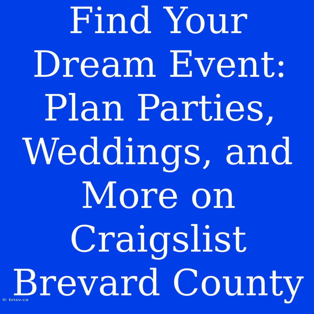 Find Your Dream Event: Plan Parties, Weddings, And More On Craigslist Brevard County