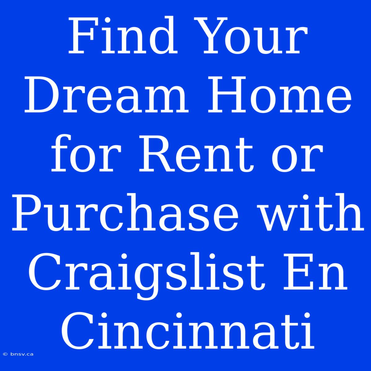 Find Your Dream Home For Rent Or Purchase With Craigslist En Cincinnati