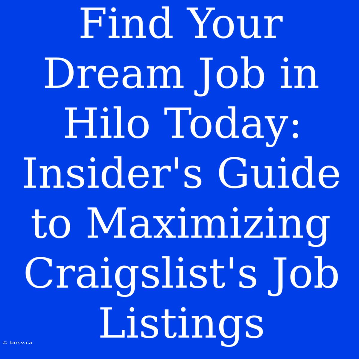 Find Your Dream Job In Hilo Today: Insider's Guide To Maximizing Craigslist's Job Listings